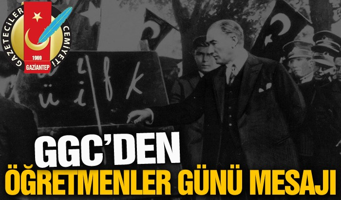 Gaziantep Gazeteciler Cemiyeti’nin “Öğretmenler Günü Mesajı”