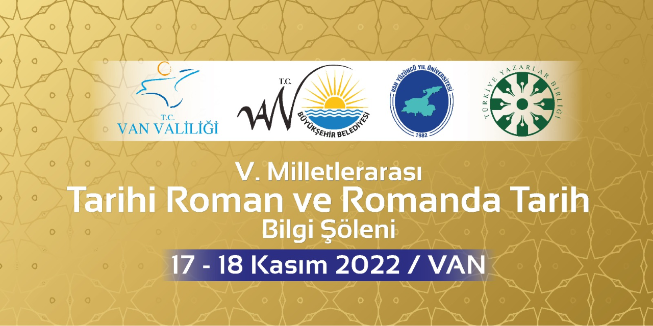 “Milletlerarası Tarihî Roman ve Romanda Tarih” bilgi şölenlerinin beşincisi Van’da yapılacak.