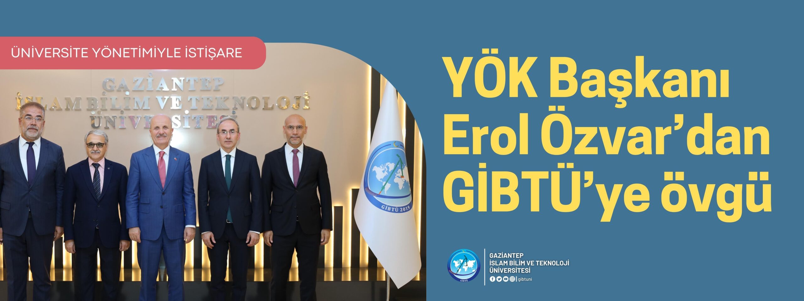 YÖK BAŞKANI EROL ÖZVAR’DAN GİBTÜ’YE ÖVGÜ