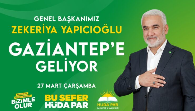HÜDA PAR Genel Başkanı Yapıcıoğlu Gaziantep’e geliyor