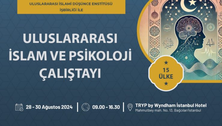 Uluslararası İslam ve Çağdaş Psikoloji Çalıştayı” İçin Geri Sayım Başladı