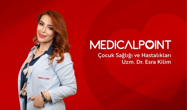 Çocuk Sağlığı ve Hastalıkları Uzmanı Dr. Esra Kilim