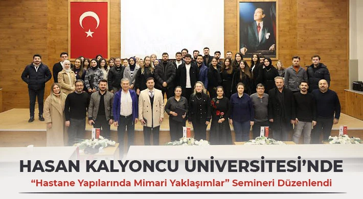 Hasan Kalyoncu Üniversitesi’nde “Hastane Yapılarında Mimari Yaklaşımlar” Semineri Düzenlendi