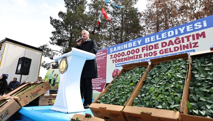 ŞAHİNBEY BELEDİYESİ’NDEN ÇİFTÇİLERE 48 MİLYON’DAN FAZLA FİDE