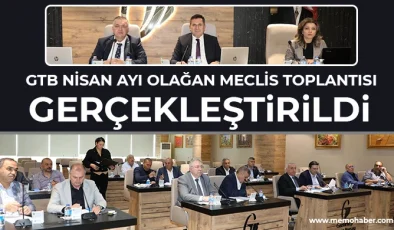 GTB Nisan ayı olağan meclis toplantısı gerçekleştirildi