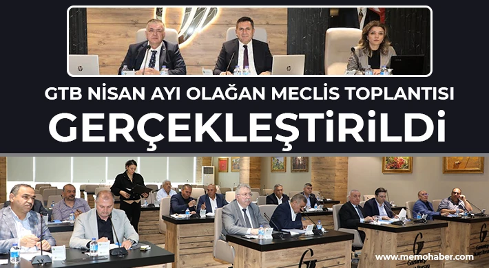 GTB Nisan ayı olağan meclis toplantısı gerçekleştirildi