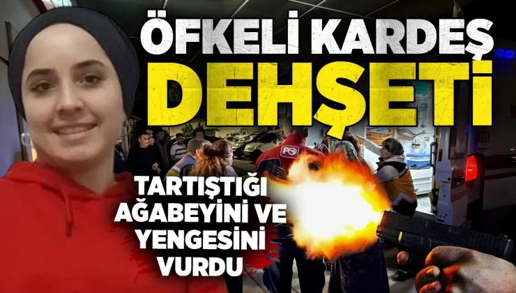 Öfkeli kardeş dehşeti: Tartıştığı ağabeyini ve yengesini vurdu