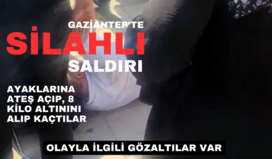 Gaziantepli silahlı gasp: 8 kilo altını çaldılar