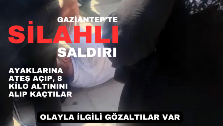 Gaziantepli silahlı gasp: 8 kilo altını çaldılar