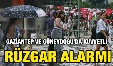 Gaziantep ve Güneydoğu’da Kuvvetli Rüzgar Alarmı
