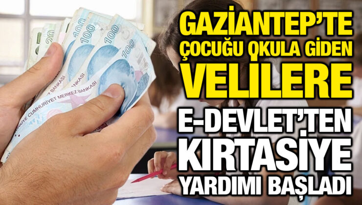 Gaziantep’te Çocuğu Okula Giden Velilere E-Devlet’ten Kırtasiye Yardımı Başladı