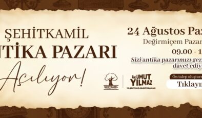 ŞEHİTKAMİL ANTİKA PAZARI 24 AĞUSTOS’TA KAPILARINI AÇIYOR