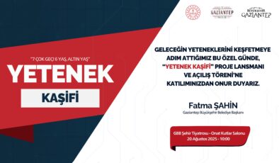 GAZİANTEP BÜYÜKŞEHİR BELEDİYESİ YETENEK KAŞİFİ PROJESİ’Nİ BAŞLATIYOR