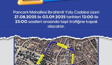 İBRAHİMLİ YOLU CADDESİ TRAFİĞE KAPANIYOR