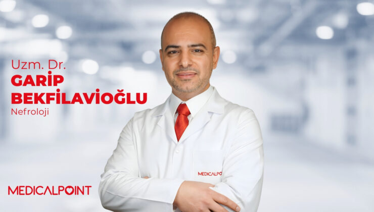 NEFROLOJİ UZMANI UZM. DR. GARİP BEKFİLAVİOĞLU  MEDICAL POINT GAZİANTEP HASTANESİ’NDE HASTA KABULÜNE BAŞLADI
