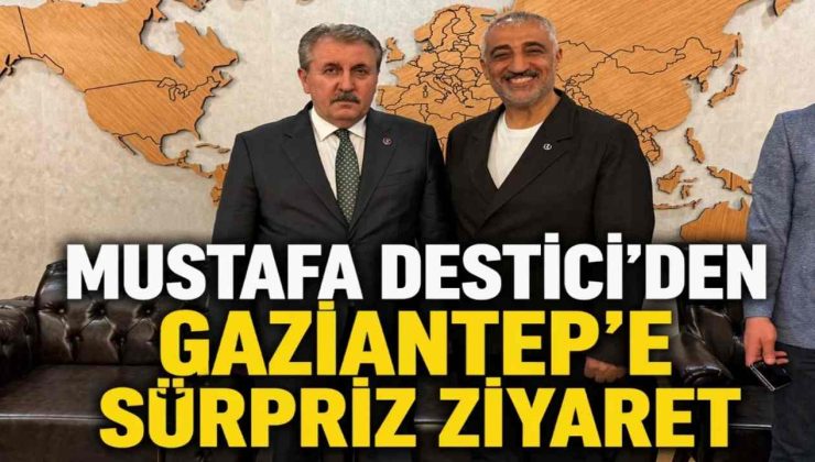 BBP Lideri Destici’den Gaziantep’e beklenmedik ziyaret