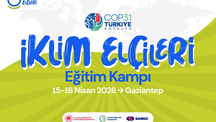 İKLİM ELÇİLERİ GAZİANTEP’TE BULUŞUYOR