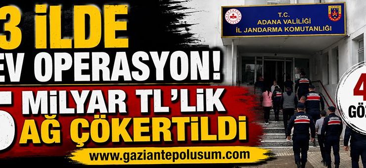 23 İlde Dev Operasyon! 5 Milyar TL’lik Ağ Çökertildi