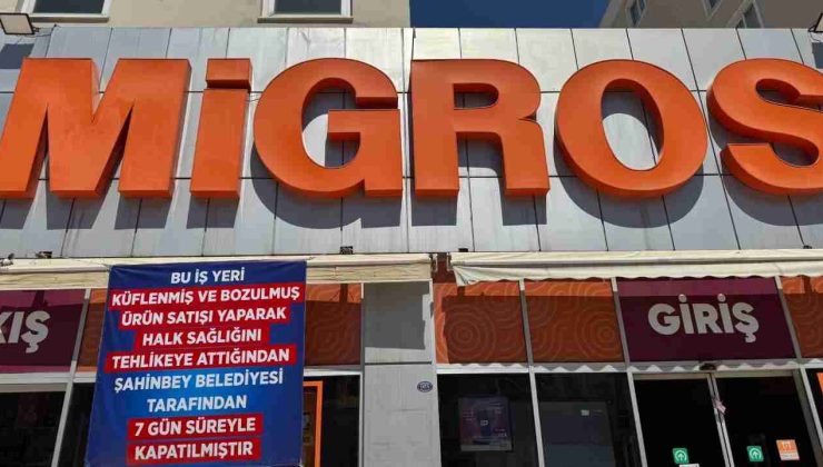 Gaziantep’te Migros Şubesine 7 Günlük Kapatma Cezası!