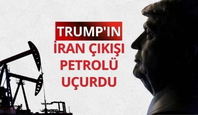 Trump’ın İran çıkışı petrolü uçurdu