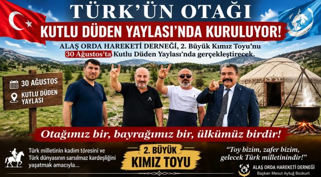 TÜRK’ÜN OTAĞI KUTLU DÜDEN YAYLASI’NDA KURULUYOR!