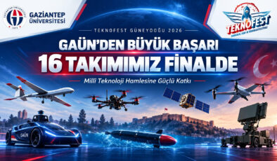 GAÜN’DEN TEKNOFEST GÜNEYDOĞU 2026’DA BÜYÜK BAŞARI: 16 TAKIM FİNALDE