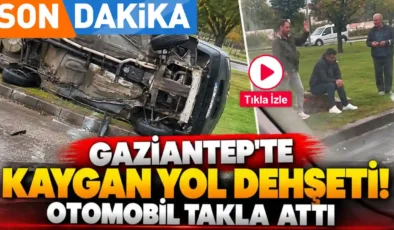 Gaziantep’te Yağmur Faciası: Sanat Halı Kavşağı’nda Otomobil Takla Attı