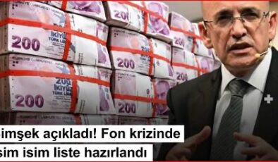 Şimşek açıkladı! Fon krizinde isim isim liste hazırlandı