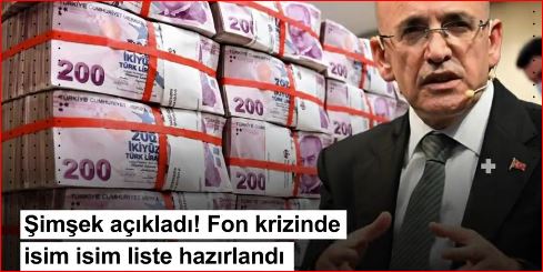 Şimşek açıkladı! Fon krizinde isim isim liste hazırlandı