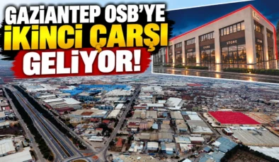 Gaziantep OSB’ye ikinci çarşı geliyor