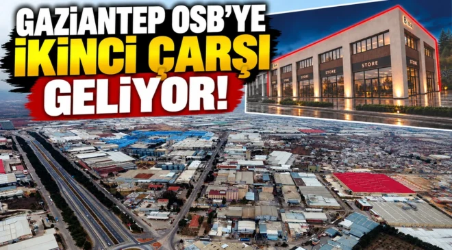 Gaziantep OSB’ye ikinci çarşı geliyor