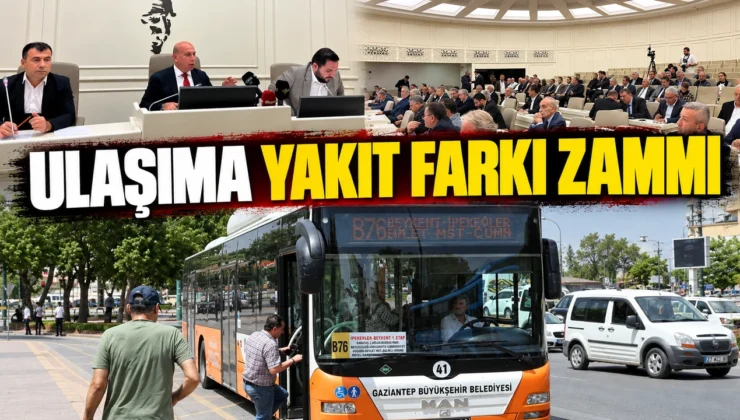 Gaziantep’te ulaşıma yakıt farkı zammı